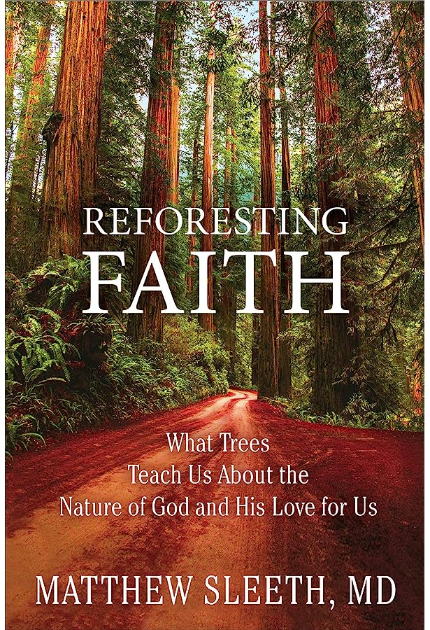 Reforesting Faith by Matthew Sleeth, MD